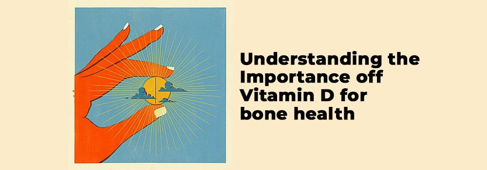 Understanding the Importance of Vitamin D for Bone Health